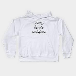 Success Breeds Confidence Kids Hoodie